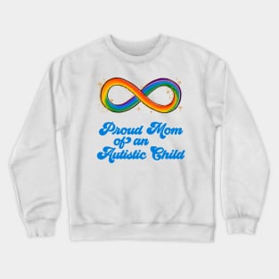 Proud Mom of an Autistic Child Neurodivergent Rainbow Infinity Autism Awareness Month Crewneck Sweatshirt